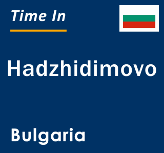 Current local time in Hadzhidimovo, Bulgaria