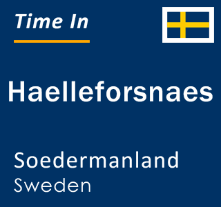 Current local time in Haelleforsnaes, Soedermanland, Sweden