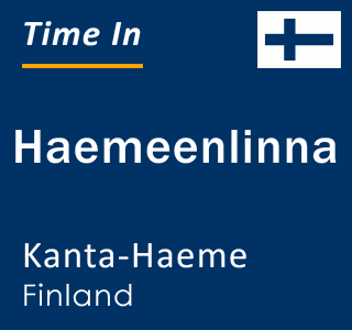 Current local time in Haemeenlinna, Kanta-Haeme, Finland