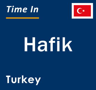 Current local time in Hafik, Turkey