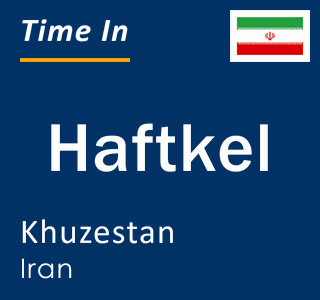 Current local time in Haftkel, Khuzestan, Iran