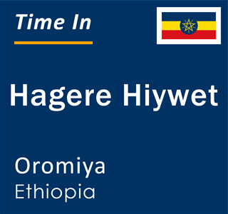 Current local time in Hagere Hiywet, Oromiya, Ethiopia