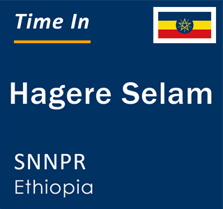 Current local time in Hagere Selam, SNNPR, Ethiopia