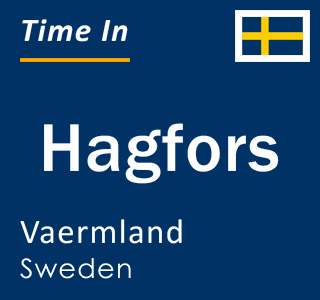 Current local time in Hagfors, Vaermland, Sweden