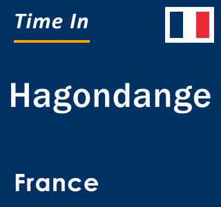 Current local time in Hagondange, France