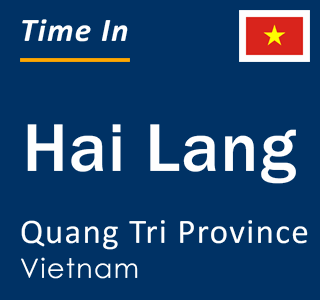Current local time in Hai Lang, Quang Tri Province, Vietnam