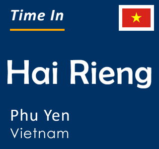 Current local time in Hai Rieng, Phu Yen, Vietnam