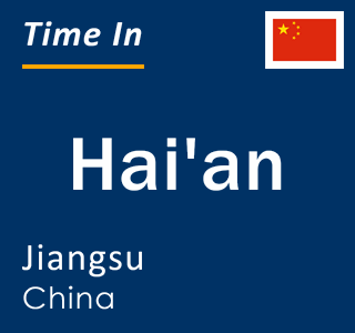 Current local time in Hai'an, Jiangsu, China