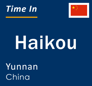 Current local time in Haikou, Yunnan, China