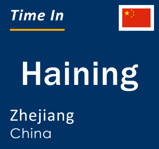Current local time in Haining, Zhejiang, China