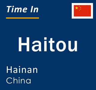 Current local time in Haitou, Hainan, China