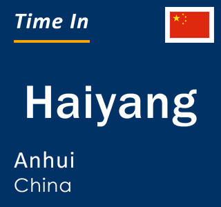 Current local time in Haiyang, Anhui, China