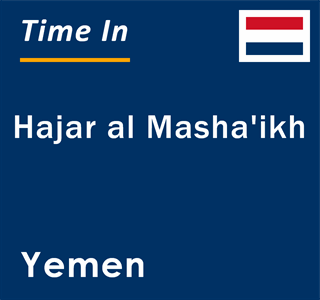 Current local time in Hajar al Masha'ikh, Yemen