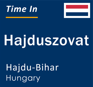 Current local time in Hajduszovat, Hajdu-Bihar, Hungary