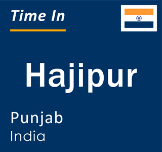 Current local time in Hajipur, Punjab, India