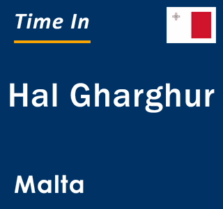 Current local time in Hal Gharghur, Malta
