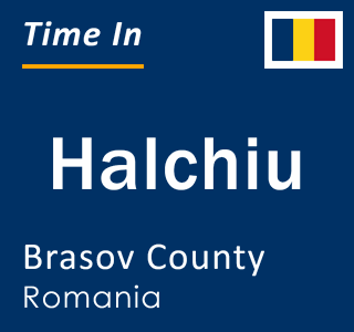 Current local time in Halchiu, Brasov County, Romania