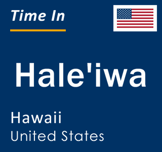 Current local time in Hale'iwa, Hawaii, United States