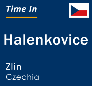 Current time in Halenkovice, Zlin, Czechia