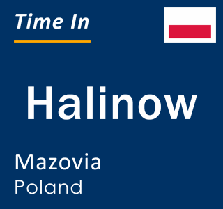 Current local time in Halinow, Mazovia, Poland