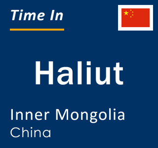 Current local time in Haliut, Inner Mongolia, China