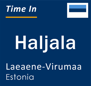 Current local time in Haljala, Laeaene-Virumaa, Estonia