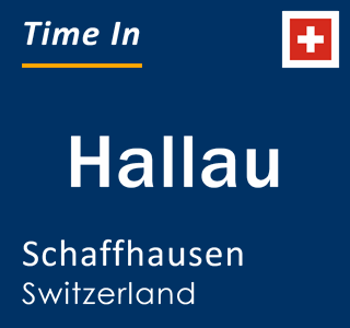 Current local time in Hallau, Schaffhausen, Switzerland