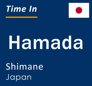 Current time in Hamada, Shimane, Japan