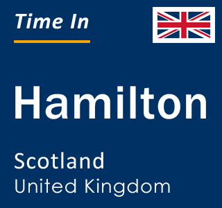 Current local time in Hamilton, Scotland, United Kingdom