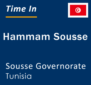 Current local time in Hammam Sousse, Sousse Governorate, Tunisia