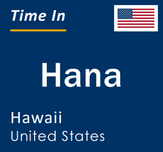 Current local time in Hana, Hawaii, United States