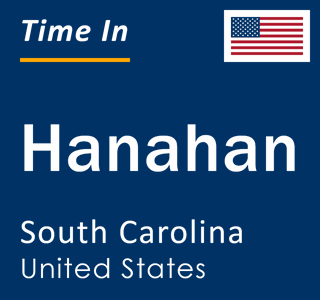Current local time in Hanahan, South Carolina, United States