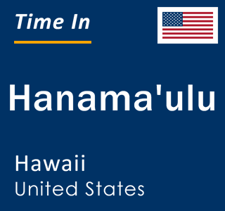 Current local time in Hanama'ulu, Hawaii, United States