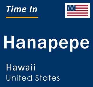 Current local time in Hanapepe, Hawaii, United States