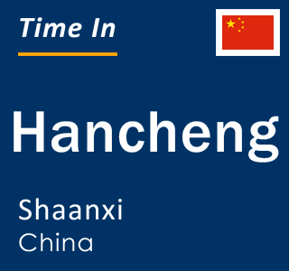 Current time in Hancheng, Shaanxi, China