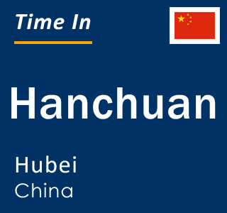 Current local time in Hanchuan, Hubei, China