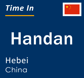 Current local time in Handan, Hebei, China