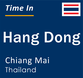 Current local time in Hang Dong, Chiang Mai, Thailand