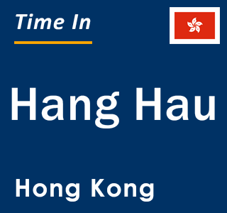 Current local time in Hang Hau, Hong Kong