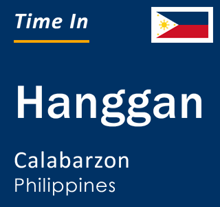 Current local time in Hanggan, Calabarzon, Philippines