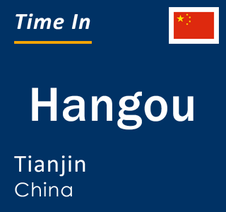 Current local time in Hangou, Tianjin, China