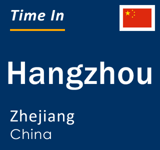Current time in Hangzhou, Zhejiang, China