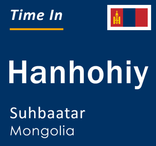 Current local time in Hanhohiy, Suhbaatar, Mongolia
