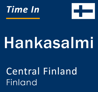 Current local time in Hankasalmi, Central Finland, Finland