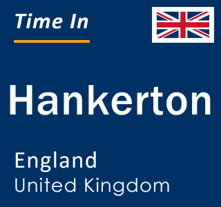 Current local time in Hankerton, England, United Kingdom