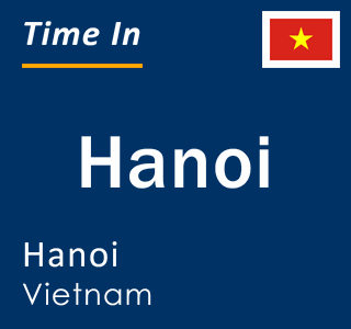 Current local time in Hanoi, Hanoi, Vietnam