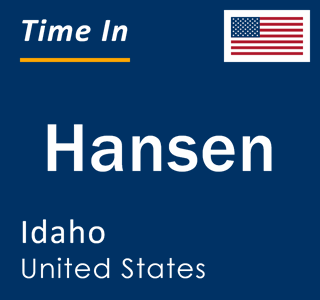 Current local time in Hansen, Idaho, United States