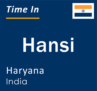 Current local time in Hansi, Haryana, India