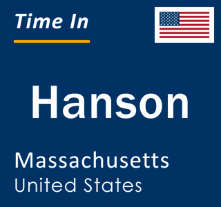 Current local time in Hanson, Massachusetts, United States