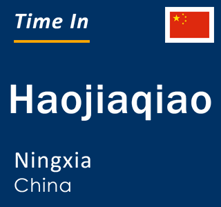 Current local time in Haojiaqiao, Ningxia, China